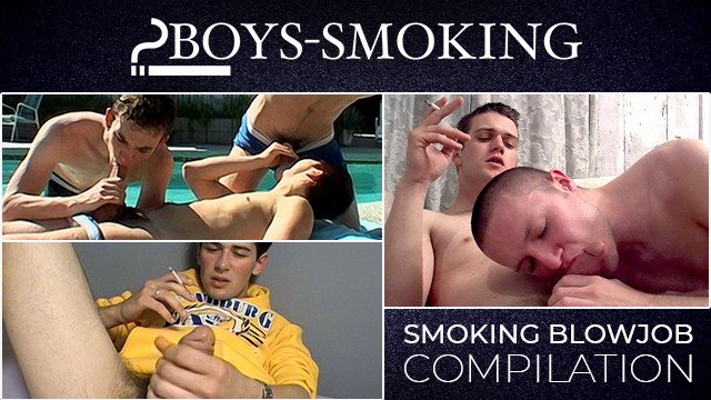 BoysSmoking: Compilation of Hot Lads Wank Hard and Suck Cocks while Smoking