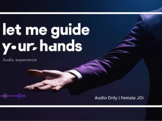Let me Guide your Hands – Female JOI | Audio only | Sensual Edging for her