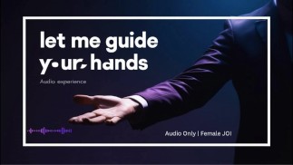 Позволь мне направлять твои руки - женский JOI | Только аудио | Чувственная окантовка для нее