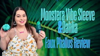 FAUX PHALLUS SEX GRINDERS - DAHLIA & MONSTERA VIBE SLEEVE REVIEW - Sydney Screams
