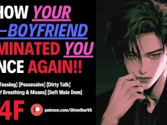 How Your Ex-Boyfriend DOMINATED You All Over Again! [M4F] [Erotic Audio For Women]
