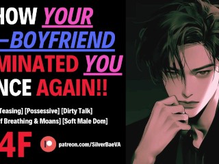 How your Ex-Boyfriend DOMINATED you all over Again! [M4F] [erotic Audio for Women]