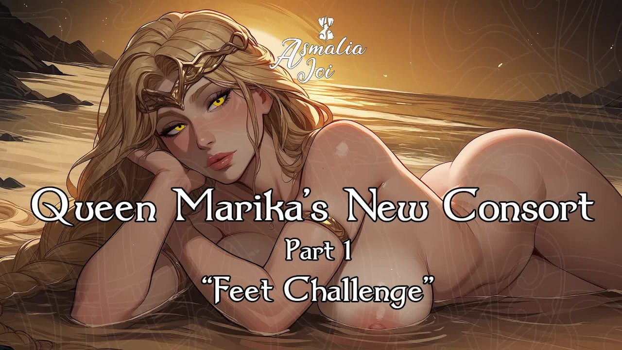 [Hentai JOI] - Queen Marikas New Consort - Part 1 - Feet Challenge  (Edging, Femdom, Footjob)