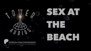 SEX AT THE BEACH (Erotic Audio for Women) (Audioporn) (Dirty Talk) (M4F)