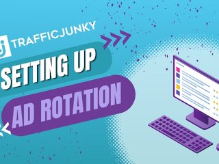 TrafficJunky – Setting Up Ad Rotation
