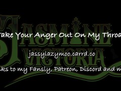 Take Your Anger Out On My Throat