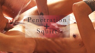 Penetration and Squirt 💦💦 - Compilation