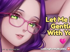 Let Me Be Gentle With You, My Love [Gentle Femdom] [Soothing] [Sweet]