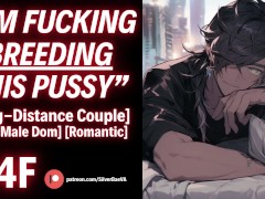 Long-Distance Boyfriend BREEDS Your Pussy So You Always Remember Him [M4F] [Erotic Audio For Women]