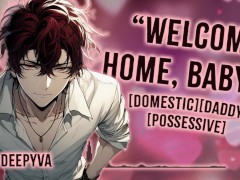 Welcome Home, Baby. Daddy Missed You | Yandere | Rough Dom | M4A | M4F | Audio Erotica | Male Moans
