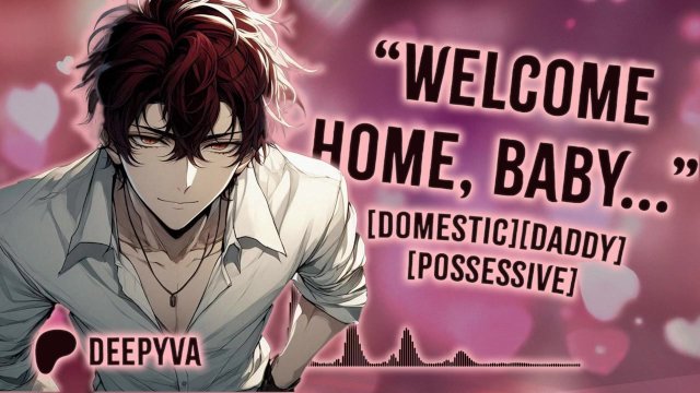 Welcome Home, Baby. Daddy Missed You  Yandere  Rough Dom  M4A  M4F  Audio Erotica  Male Moans