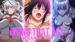BRING THAT ASS - Hentai Music Video