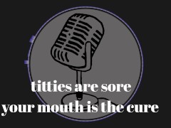 It's that time of the month and my tits are sore. Your mouth is the cure.