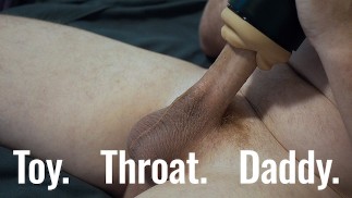 Daddy’s PowerBlow Pleasure – Deep Toy Throat and Cum