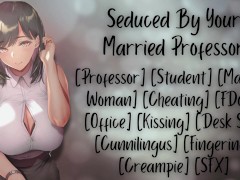 [F4M] Seduced By Your Married Professor [Cheating] [FDom] [Creampie]