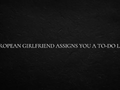 European Girlfriend Assigns You a To-Do List