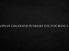 European Girlfriend Punishes You for Being Lazy