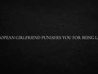 European Girlfriend Punishes you for being Lazy