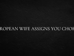 European Wife Assigns You Chores