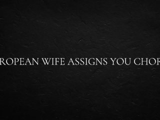 European Wife Assigns You Chores