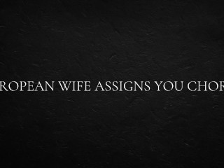 European Wife Assigns you Chores