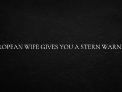 European Wife Gives You a Stern Warning