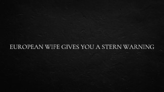 European Wife Gives You a Stern Warning