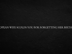 European Wife Scolds You for Forgetting Her Birthday