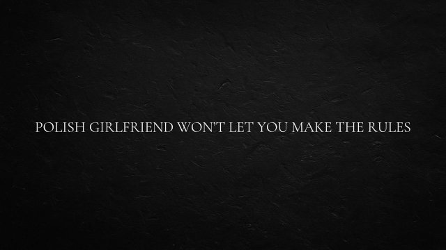 Polish Girlfriend Won’t Let You Make the Rules