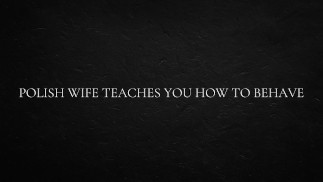 Польская жена учит тебя как себя вести