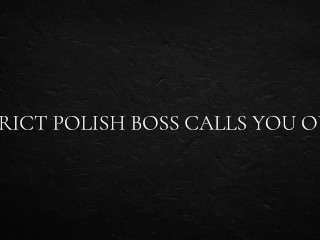 Strict Polish Boss Calls you out