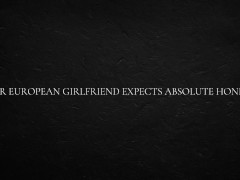 Your European Girlfriend Expects Absolute Honesty - Screenshot 1 of 16 - European Amateur