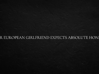 Твоя европейская подруга ожидает абсолютной честности
