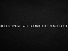 Your European Wife Corrects Your Posture