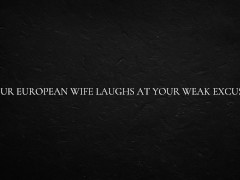 Your European Wife Laughs at Your Weak Excuses