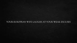 Votre femme européenne rit de vos excuses faibles