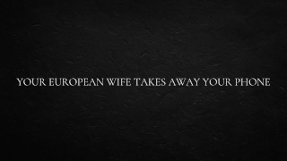 Votre femme européenne enlève votre téléphone