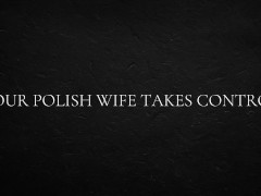 Your Polish wife takes control 10/16