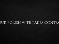 Your Polish wife takes control 3/16