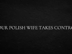 Your Polish wife takes control 4/16
