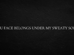 You Face Belongs Under My Sweaty Soles