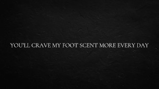 You’ll crave my foot scent more every day