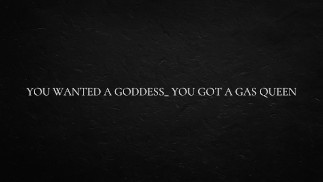 You wanted a goddess_ You got a gas queen