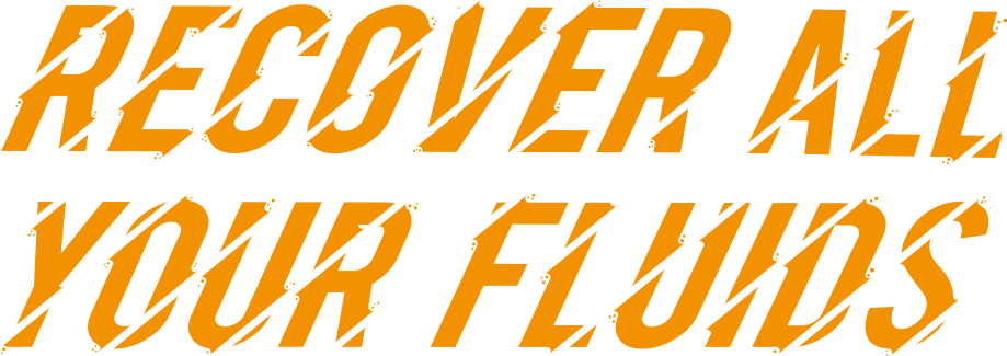 Recover all your fluids