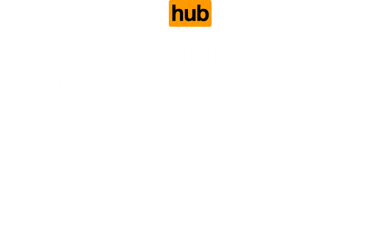 Maligayang pagdating sa Pornhub Premium